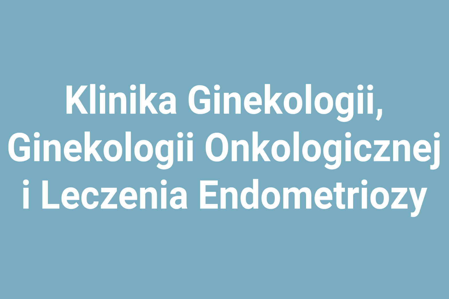 Klinika Ginekologii, Ginekologii Onkologicznej i Leczenia Endometriozy