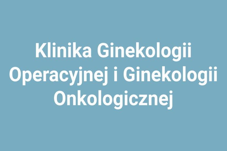 Klinika Ginekologii Operacyjnej i Ginekologii Onkologicznej